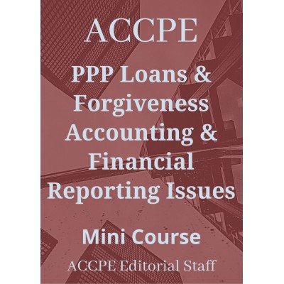 PPP Loans and Forgiveness Accounting & Financial Reporting Issues 2022 Mini Course